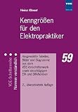 Kenngrößen für den Elektropraktiker: Ausgewählte Tabellen, Bilder und Diagramme aus dem VDE-Vorschriftenwerk und einschlägigen DIN-Normen