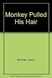 The monkey pulled his hair