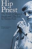 Hip Priest: The Story of Mark E.Smith and the Fall