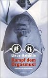 Kampf dem Orgasmus - Linus Reichlin