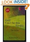 Golf Can't be this Simple: The Swing