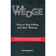 The Wedge: How to Stop Selling and Start Winning