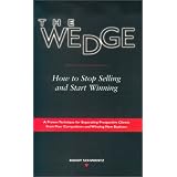 The Wedge: How to Stop Selling and Start Winning