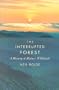 The Interrupted Forest: A History of Maine's Wildlands