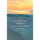 Click here to buy The Interrupted Forest: A History of Maine's Wildlands by  Neil Rolde.