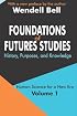Foundations of Futures Studies: Human Science for a New Era: History, Purposes, Knowledge (Human Science for a New Era, 1)