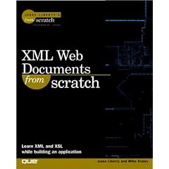 Xml Web Documents from Scratch (Jesse Liberty's from scratch)