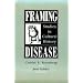 Framing Disease: Studies in Cultural History (Health and Medicine in American Society)