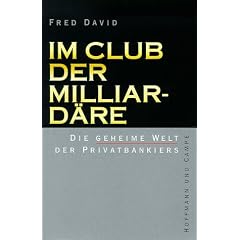 Im Club der Milliard�re. Die geheime Welt der Privatbankiers
