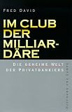 Im Club der Milliard�re. Die geheime Welt der Privatbankiers