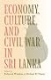 Economy, Culture, and Civil War in Sri Lanka