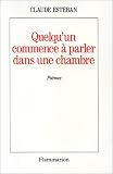 Quelquun commence a parler dans une chambre (Collection Poesie/Flammarion) (French Edition)