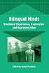 Bilingual Minds: Emotional Experience, Expression, And Representation (Bilingual Education and Bilingualism)