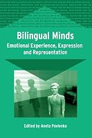 Bilingual Minds: Emotional Experience, Expression, And Representation (Bilingual Education and Bilingualism)