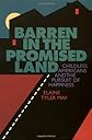 Barren in the Promised Land: Childless Americans and the Pursuit of Happiness