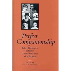 Perfect Companionship: Ellen Glasgow's Selected Correspondence with Women