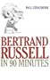 Bertrand Russell in 90 Minutes (Philosophers in 90 Minutes Series)