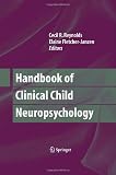 Handbook of Clinical Child Neuropsychology