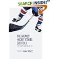 Buy The Greatest Hockey Stories Ever Told: The Finest Writers on Ice (Greatest) by Bryant Urstadt
