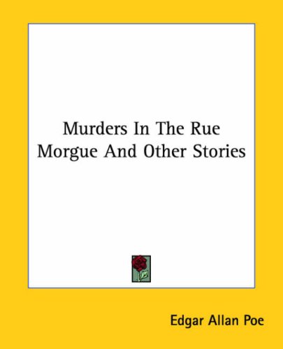 Murders in the Rue Morgue and Other Stories