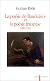 La poesie de Baudelaire et la poesie francaise: 1838-1852 (Critiques)