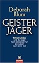 Geister-Jäger: William James und die Jagd nach Beweisen für ein Leben nach dem Tod