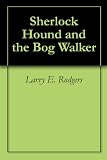 Sherlock Hound and the Bog Walker