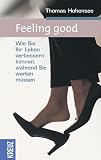 Feeling good - Wie Sie Ihr Leben verbessern k&ouml;nnen, w&auml;hrend Sie warten m&uuml;ssen - Thomas Hohensee
