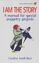 I Am the Story: A Manual of Special Puppetry Projects (Human Horizons): A Manual of Special Puppetry Projects (Human Horizons)
