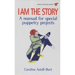 I Am the Story: A Manual of Special Puppetry Projects (Human Horizons): A Manual of Special Puppetry Projects (Human Horizons)