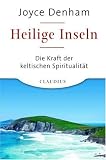 Heilige Inseln: Die Kraft der keltischen Spiritualit&auml;t - Joyce Denham