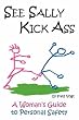 See Sally Kick Ass: A Woman's Guide to Personal Safety