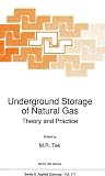 Underground Storage of Natural Gas Theory and Practice (NATO Science Series E:)