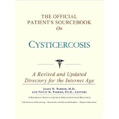 The Official Patient's Sourcebook on Cysticercosis: A Revised and Updated Directory for... by Icon Health Publications