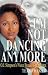 I'm Not Dancing Anymore