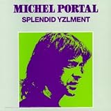 Revue Michel Portal  / Splendid Yzlment