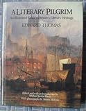 A literary pilgrim : an illustrated guide to Britain's literary heritage