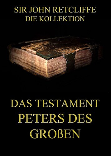 Das Testament Peters des Großen: Vollständige Ausgabe (German Edition)