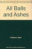 All balls and ashes : a comedy