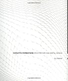 Catalytic Formations: Architecture and Digital Design