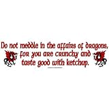 Meddle not in the affairs of dragons for you are crunchy and good with ketchup - funny bumper stickers (Medium) NEW DESIGN!