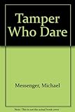Tamper who dare