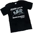 "Nobody Expects the Spanish Inquisition!" -- Monty Python's Flying Circus T-Shirt