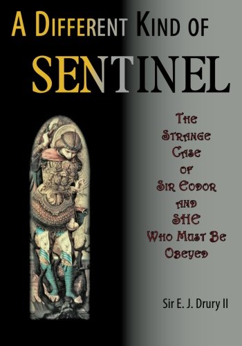 A Different Kind of Sentinel: The Strange Case of Sir Eodor and SHE Who Must Be Obeyed