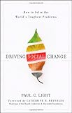 Driving Social Change: How to Solve the Worlds Toughest Problems