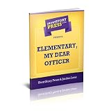 Short Story Press Presents Elementary, My Dear Officer ~ Jordan lane