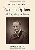 Pariser Spleen: 22 Gedichte in Prosa