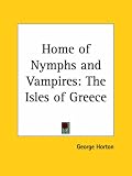 Home of Nymphs and Vampires: The Isles of Greece