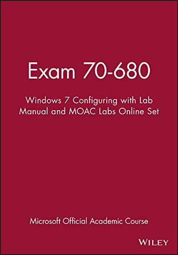 Exam 70-680: Windows 7 Configuring with Lab Manual and MOAC Labs Online Set