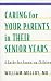 Caring for Your Parents in Their Senior Years: A Guide for Grown-up Children